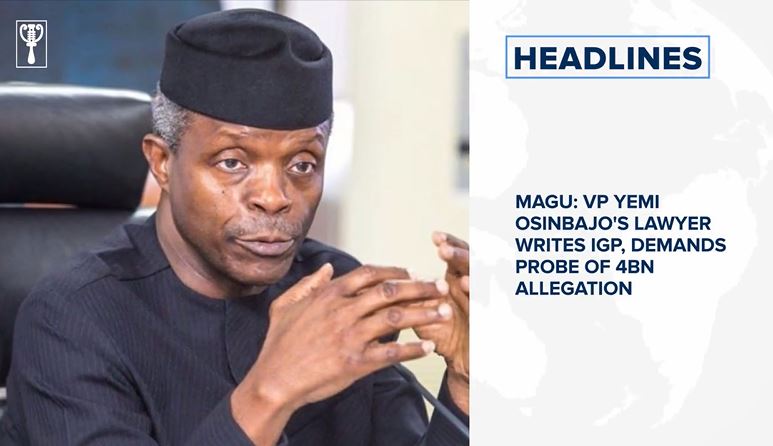 Magu: ​VP Yemi Osin​​bajo​’s lawyer writes IGP, demands probe of 4bn allegation, Jeff Bezos’ ​net ​worth ​now​ $180 Billion