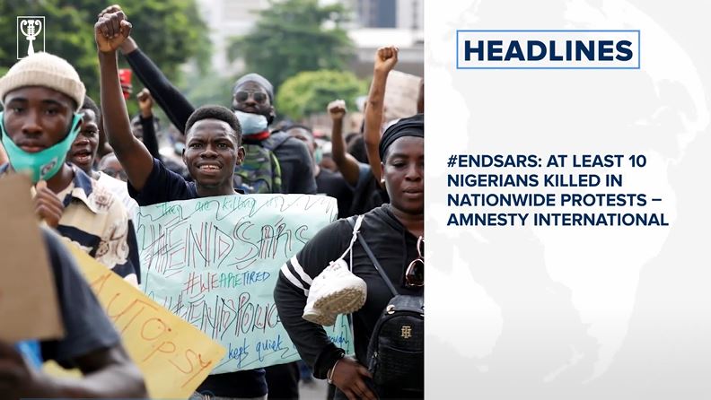 #EndSARS: At least 10 Nigerians killed in nationwide protests – Amnesty International⁣ and more