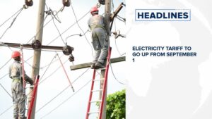 Electricity tariff to go up from September 1, FEC approves N722.3m for Audit Of NDDC  and more