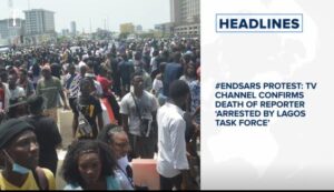 #EndSARS Protest: TV Channel confirms death of reporter ‘arrested by Lagos task force’ and more