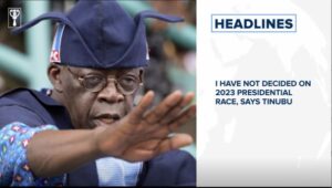 I have not decided on 2023 presidential race, says Tinubu⁣, Oshiomhole accepts dissolution of  NWC⁣ and more