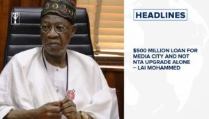 $500 million loan for Media City and not NTA upgrade alone – Lai Mohammed⁣⁣⁣⁣  || Tomorrow’s News Today