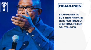 Stop plans to buy new private jets for Tinubu, Shettima, Peter Obi tells FG and more