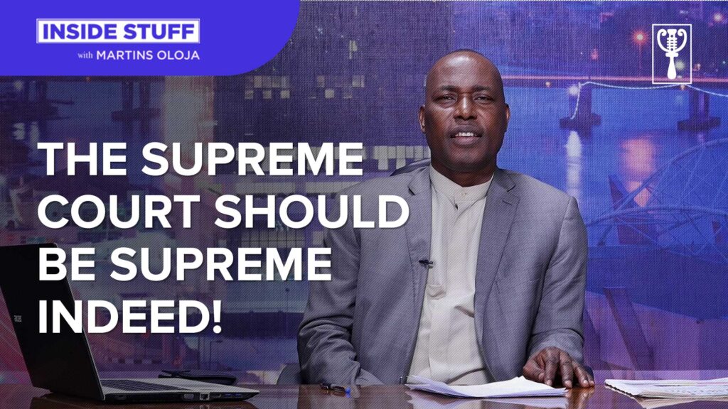 The Nigerian Supreme Court should be Supreme indeed || Inside Stuff