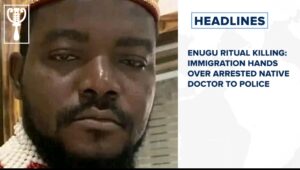 Enugu Ritual Killing: Immigration hands over arrested native doctor to police