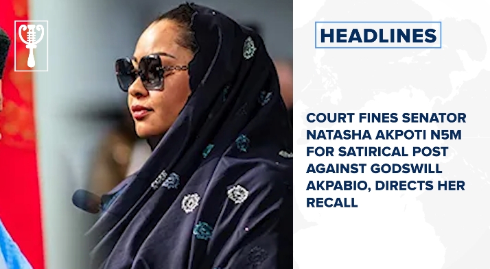 Court fines Senator Natasha Akpoti N5m for satirical post against Godswill Akpabio and more