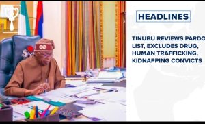 Tinubu reviews pardon list, excludes drug, human trafficking, kidnapping convicts