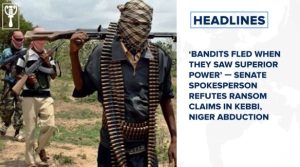Kebbi, Niger abductions: ‘Bandits fled when they saw superior power, says Senate spokesperson