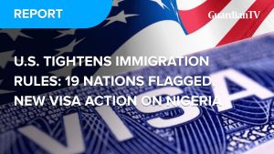 U.S Tightens Immigration Rules: 19 nations flagged, new visa action on Nigeria