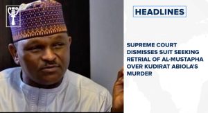 Supreme Court dismisses suit seeking retrial of Al-Mustapha over Kudirat Abiola's murder