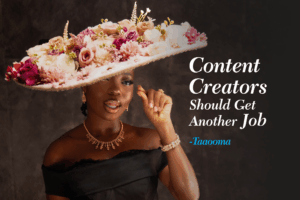 Content creators should get another job – Taaooma